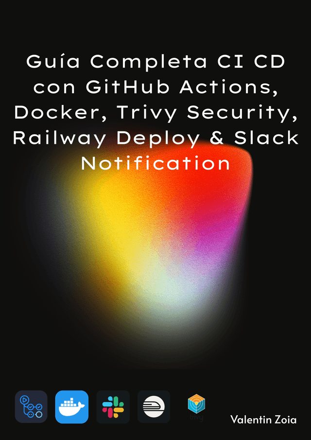 Guia Completa CI/CD con GitHub Actions, Docker , Trivy Security, Railway Multi-Stage Deploy y Slack Notifications